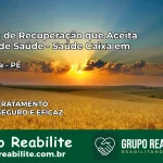 Clínica de Recuperação Saúde Caixa em Carnaíba – PE | Cobertura 100%