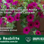 Clínica de Recuperação Saúde Caixa em Caroebe – RR | Cobertura 100%