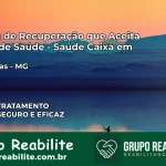 Clínica de Recuperação Saúde Caixa em Carrancas – MG | Cobertura 100%
