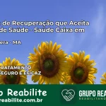 Clínica de Recuperação Saúde Caixa em Carutapera – MA | Cobertura 100%