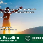 Clínica de Recuperação Saúde Caixa em Carvalhos – MG | Cobertura 100%