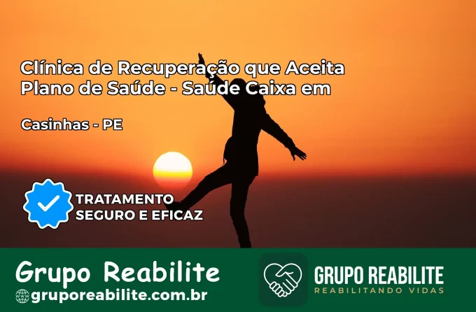 Clínica de Recuperação Saúde Caixa em Casinhas – PE | Cobertura 100%
