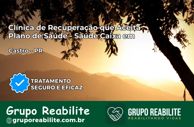 Clínica de Recuperação Saúde Caixa em Castro – PR | Cobertura 100%