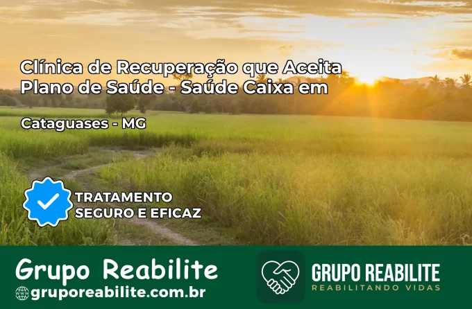 Clínica de Recuperação Saúde Caixa em Cataguases – MG | Cobertura 100%