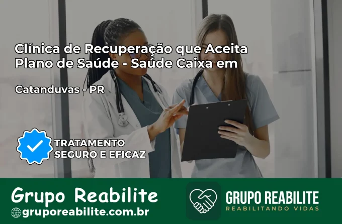 Clínica de Recuperação Saúde Caixa em Catanduvas – PR | Cobertura 100%
