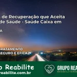 Clínica de Recuperação Saúde Caixa em Catu – BA | Cobertura 100%