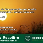 Clínica de Recuperação Saúde Caixa em Catunda – CE | Cobertura 100%