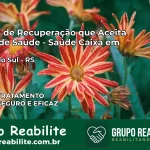 Clínica de Recuperação Saúde Caixa em Caxias do Sul – RS | Cobertura 100%