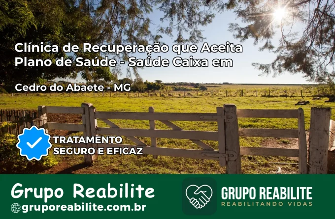Clínica de Recuperação Saúde Caixa em Cedro do Abaeté – MG | Cobertura 100%