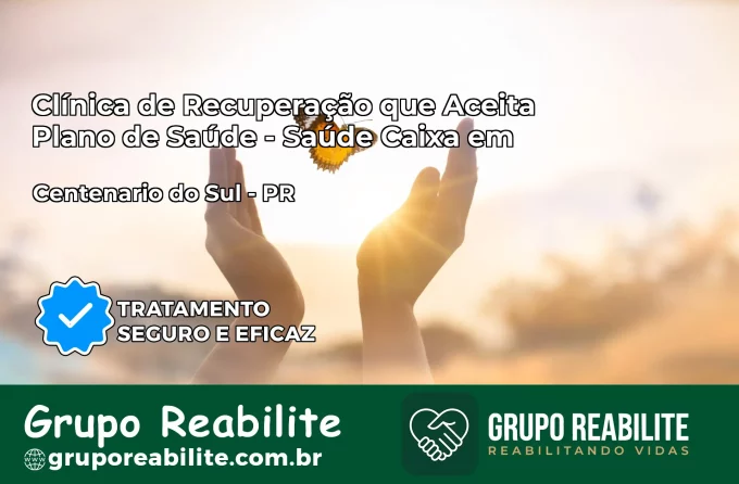 Clínica de Recuperação Saúde Caixa em Centenário do Sul – PR | Cobertura 100%