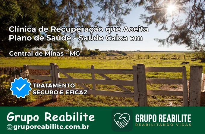 Clínica de Recuperação Saúde Caixa em Central de Minas – MG | Cobertura 100%