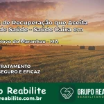 Clínica de Recuperação Saúde Caixa em Centro Novo do Maranhão – MA | Cobertura 100%