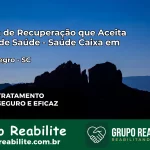 Clínica de Recuperação Saúde Caixa em Cerro Negro – SC | Cobertura 100%
