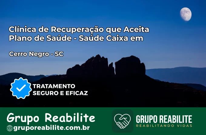 Clínica de Recuperação Saúde Caixa em Cerro Negro – SC | Cobertura 100%