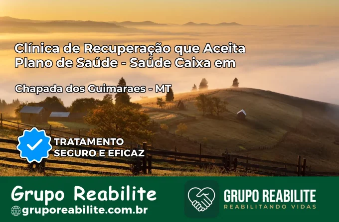 Clínica de Recuperação Saúde Caixa em Chapada dos Guimarães – MT | Cobertura 100%