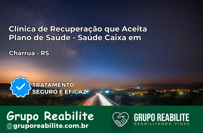 Clínica de Recuperação Saúde Caixa em Charrua – RS | Cobertura 100%
