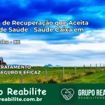 Clínica de Recuperação Saúde Caixa em Chorozinho – CE | Cobertura 100%