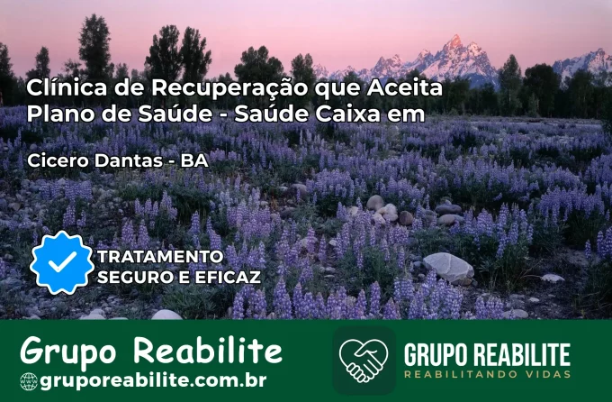 Clínica de Recuperação Saúde Caixa em Cícero Dantas – BA | Cobertura 100%
