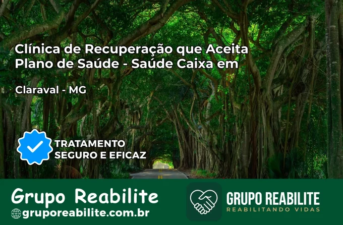 Clínica de Recuperação Saúde Caixa em Claraval – MG | Cobertura 100%