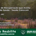 Clínica de Recuperação Saúde Caixa em Cláudio – MG | Cobertura 100%