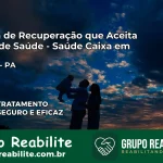 Clínica de Recuperação Saúde Caixa em Colares – PA | Cobertura 100%