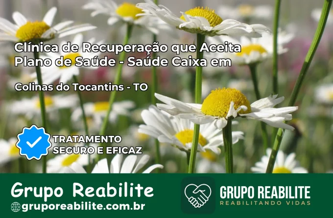 Clínica de Recuperação Saúde Caixa em Colinas do Tocantins – TO | Cobertura 100%