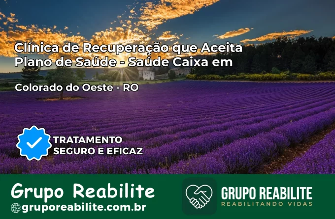 Clínica de Recuperação Saúde Caixa em Colorado do Oeste – RO | Cobertura 100%