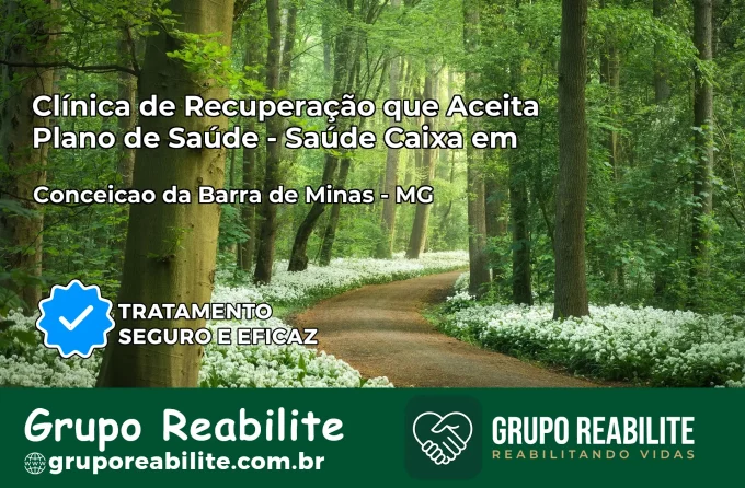 Clínica de Recuperação Saúde Caixa em Conceição da Barra de Minas – MG | Cobertura 100%