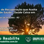 Clínica de Recuperação Saúde Caixa em Conceição de Macabu – RJ | Cobertura 100%