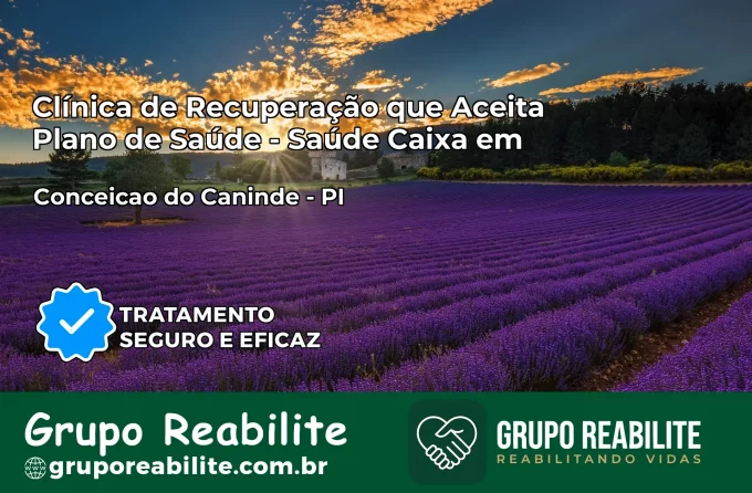 Clínica de Recuperação Saúde Caixa em Conceição do Canindé – PI | Cobertura 100%