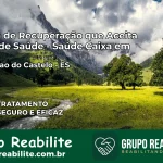 Clínica de Recuperação Saúde Caixa em Conceição do Castelo – ES | Cobertura 100%