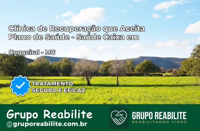 Clínica de Recuperação Saúde Caixa em Coqueiral – MG | Cobertura 100%