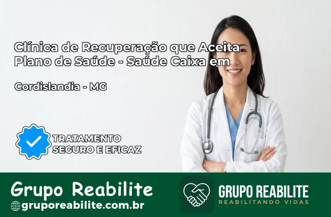 Clínica de Recuperação Saúde Caixa em Cordislândia – MG | Cobertura 100%
