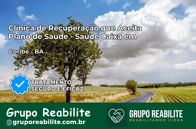 Clínica de Recuperação Saúde Caixa em Coribe – BA | Cobertura 100%
