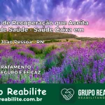 Clínica de Recuperação Saúde Caixa em Coronel João Pessoa – RN | Cobertura 100%