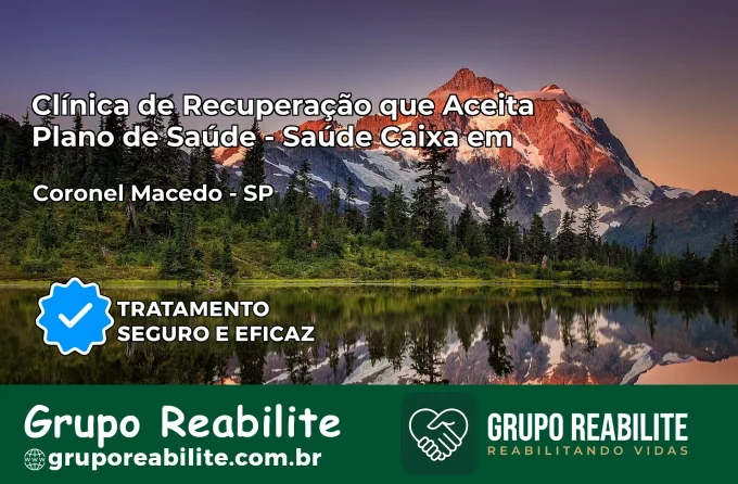 Clínica de Recuperação Saúde Caixa em Coronel Macedo – SP | Cobertura 100%