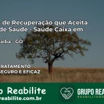 Clínica de Recuperação Saúde Caixa em Corumbaíba – GO | Cobertura 100%