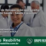 Clínica de Recuperação Saúde Caixa em Crateús – CE | Cobertura 100%