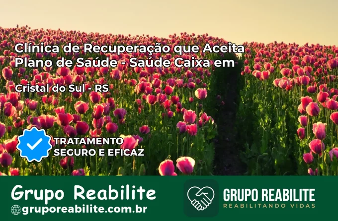 Clínica de Recuperação Saúde Caixa em Cristal do Sul – RS | Cobertura 100%