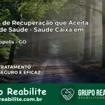 Clínica de Recuperação Saúde Caixa em Cristianópolis – GO | Cobertura 100%