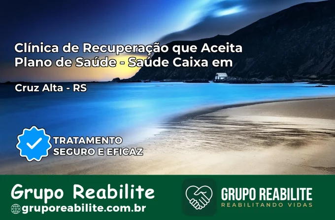 Clínica de Recuperação Saúde Caixa em Cruz Alta – RS | Cobertura 100%