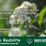 Clínica de Recuperação Saúde Caixa em Cruzeiro do Sul – RS | Cobertura 100%
