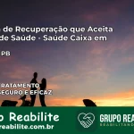 Clínica de Recuperação Saúde Caixa em Cubati – PB | Cobertura 100%