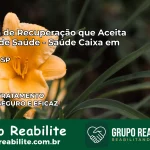 Clínica de Recuperação Saúde Caixa em Cunha – SP | Cobertura 100%