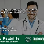 Clínica de Recuperação Saúde Caixa em Curralinhos – PI | Cobertura 100%