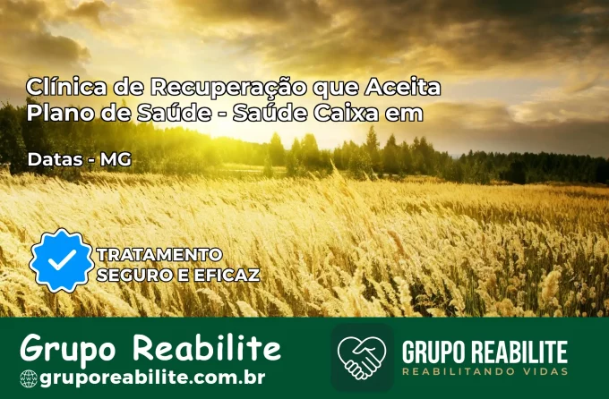 Clínica de Recuperação Saúde Caixa em Datas – MG | Cobertura 100%