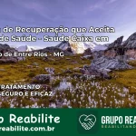 Clínica de Recuperação Saúde Caixa em Desterro de Entre Rios – MG | Cobertura 100%