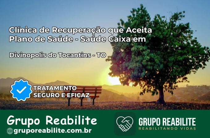 Clínica de Recuperação Saúde Caixa em Divinópolis do Tocantins – TO | Cobertura 100%