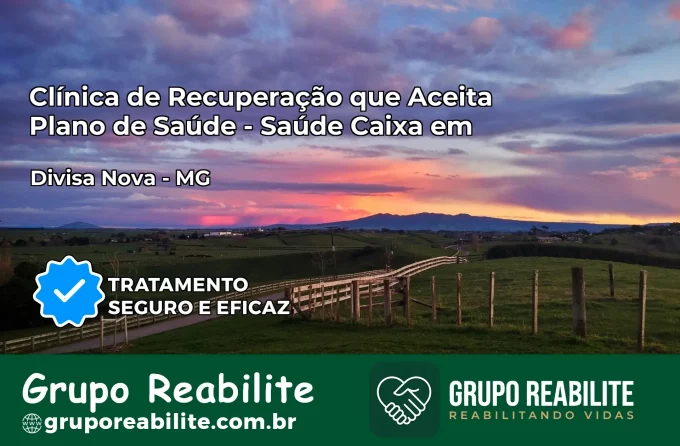 Clínica de Recuperação Saúde Caixa em Divisa Nova – MG | Cobertura 100%
