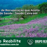 Clínica de Recuperação Saúde Caixa em Dois Irmãos das Missões – RS | Cobertura 100%